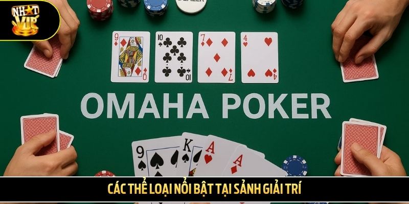 Các thể loại nổi bật tại sảnh giải trí