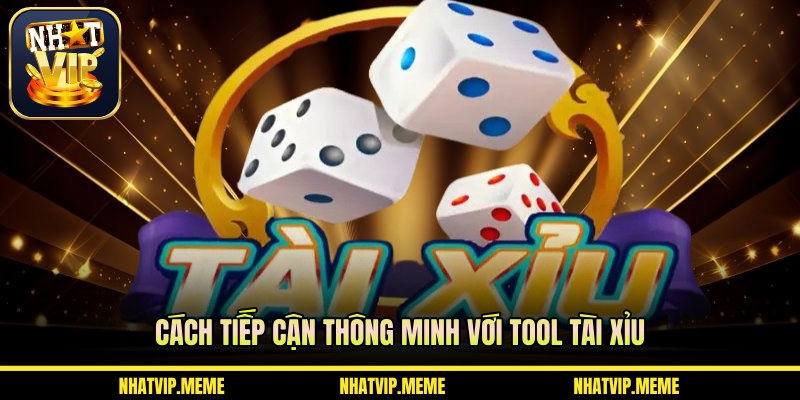 Cách tiếp cận thông minh với tool tài xỉu