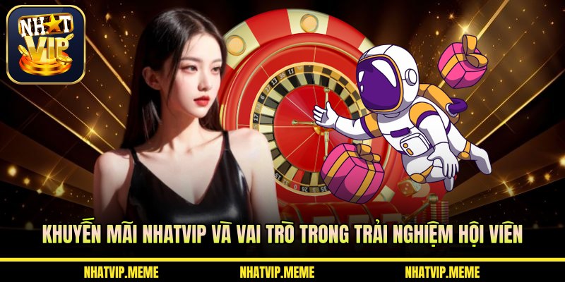 Khuyến mãi NHATVIP và vai trò trong trải nghiệm hội viên