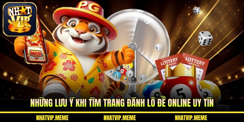 Những lưu ý khi tìm trang đánh lô đề online uy tín