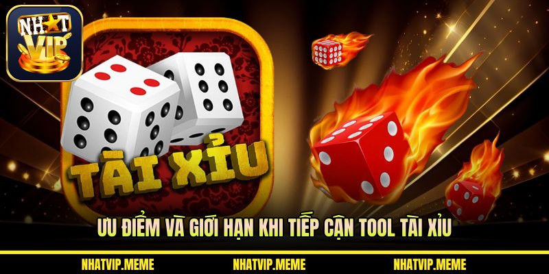 Ưu điểm và giới hạn khi tiếp cận tool tài xỉu