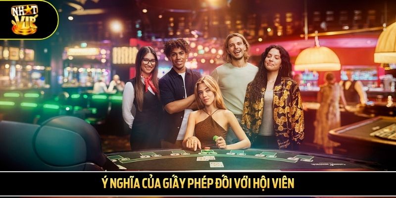 Ý nghĩa của giấy phép đối với hội viên