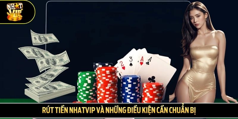 Rút tiền NHATVIP và những điều kiện cần chuẩn bị