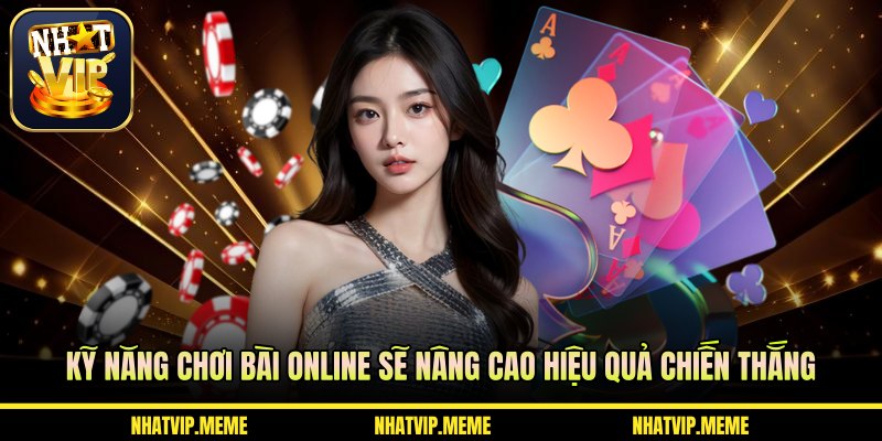 Kỹ năng chơi bài online