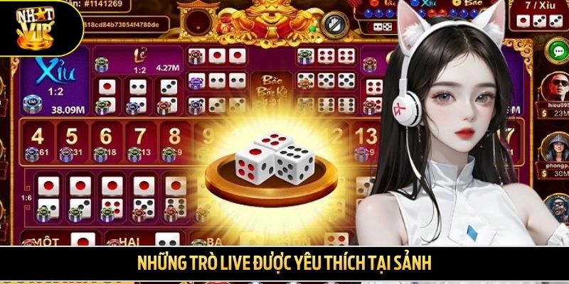Những trò live được yêu thích tại sảnh